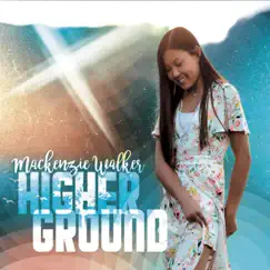 Higher Ground - EP by Mackenzie Walker album reviews, ratings, credits