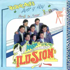 Tropicales Ayer y Hoy - Perdí Tu Amor by Aarón y Su Grupo Ilusión album reviews, ratings, credits
