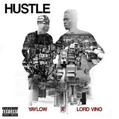 Hustle (feat. Yaylow) - Single by Lord Vino album reviews, ratings, credits