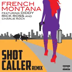 Shot Caller (Remix) [feat. Diddy, Rick Ross & Charlie Rock] Song Lyrics