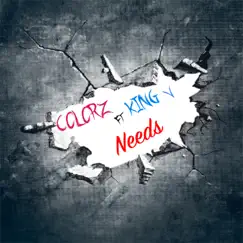 Needs (feat. King V) - Single by Colorz album reviews, ratings, credits
