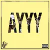 Ayyy (feat. Drolym, Static Res, Myles Brown & Dot) - Single album lyrics, reviews, download