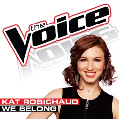 We Belong (The Voice Performance) - Single by Kat Robichaud album reviews, ratings, credits