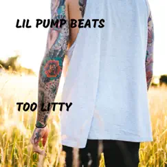 Too Litty by Lil Pump Beats album reviews, ratings, credits