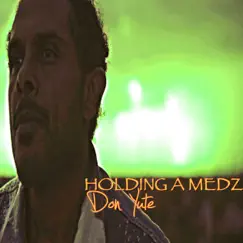 Holding a Medz - Single by Don Yute album reviews, ratings, credits
