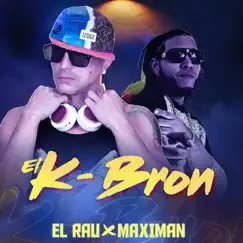 El K-Bron - Single by El Rau & Maximan album reviews, ratings, credits