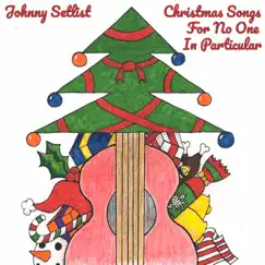 Christmas Songs for No One in Particular by Johnny Setlist album reviews, ratings, credits