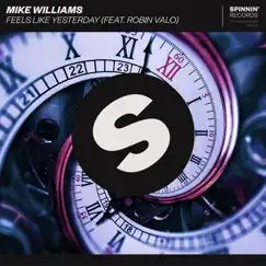 Feels Like Yesterday (feat. Robin Valo) - Single by Mike Williams album reviews, ratings, credits