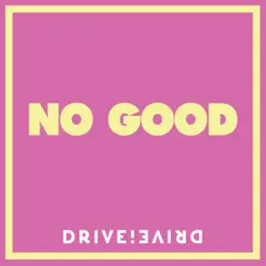 No Good - Single by Drive!Drive! album reviews, ratings, credits