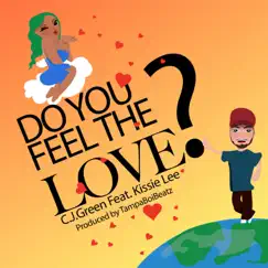 Do You Feel the Love? (feat. Kissie Lee) - Single by C.J. Green album reviews, ratings, credits