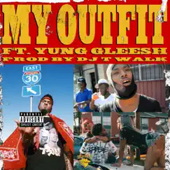 My Outfit (feat. Yung Gleesh) - Single by The Outfit, TX album reviews, ratings, credits