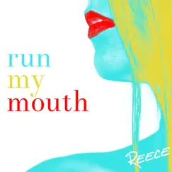 Run My Mouth - Single by Reece album reviews, ratings, credits
