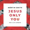 Jesus Only You (feat. Elle Limebear) [Live] - Single album lyrics, reviews, download