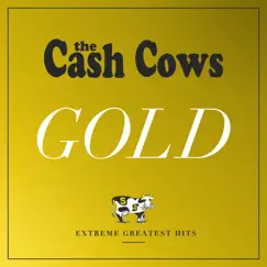 Gold: Extreme Greatest Hits by The Cash Cows album reviews, ratings, credits