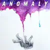 Anomaly (feat. Cem, Mouzect & Sippy Straw Greg) song lyrics