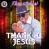 Thank YOU Jesus - Single album lyrics, reviews, download