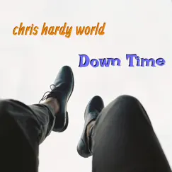 Down Time - Single by Chris Hardy World album reviews, ratings, credits