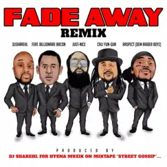 Fade Away (feat. Billionaire Bacon, Just Nice, Cali Yun-Gun & Raider Raspect) [Remix] - Single by DJ Sharehl album reviews, ratings, credits