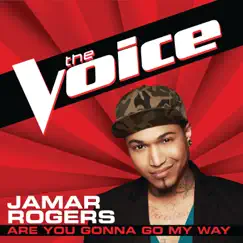 Are You Gonna Go My Way (The Voice Performance) - Single by Jamar Rogers album reviews, ratings, credits