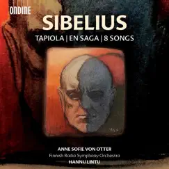 Sibelius: Tapiola, En saga & Songs by Anne Sofie von Otter, The Finnish Radio Symphony Orchestra & Hannu Lintu album reviews, ratings, credits