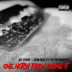 One Notch from Losing It - Single by Jay Spark & Grim Reality Entertainment album reviews, ratings, credits