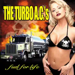 Fuel For Life by The Turbo A.C.'s album reviews, ratings, credits