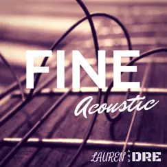 Fine (Acoustic) - Single by Lauren and Dre album reviews, ratings, credits