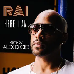 Here I Am (Alex Di Ciò Remix) - Single by RĀI album reviews, ratings, credits