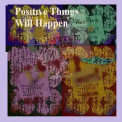 Positive Things Will Happen - Single by Watching for Angels album reviews, ratings, credits