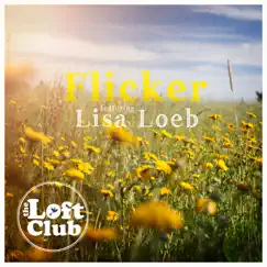 Flicker (feat. Lisa Loeb) - Single by The Loft Club album reviews, ratings, credits
