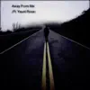 Away from Me (feat. Yauni Rose) - Single album lyrics, reviews, download