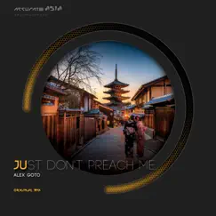 Just Don't Preach Me - Single by Alex Goto album reviews, ratings, credits