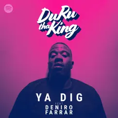 Ya Dig (feat. Deniro Farrar) - Single by DuRu Tha King album reviews, ratings, credits