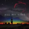 All My Time - Single album lyrics, reviews, download