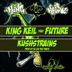 Kushstrains (feat. Future) - Single by King Keil album reviews, ratings, credits