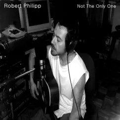 Not the Only One - Single by Robert Philipp album reviews, ratings, credits