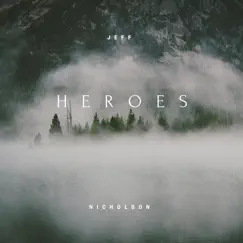 Heroes - Single by Jeff Nicholson album reviews, ratings, credits