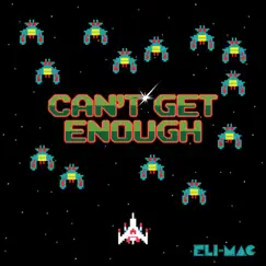 Can't Get Enough - Single by Eli-Mac album reviews, ratings, credits