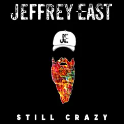 Still Crazy - Single by Jeffrey East album reviews, ratings, credits