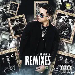 J Alvarez (Remixes) by J Álvarez album reviews, ratings, credits