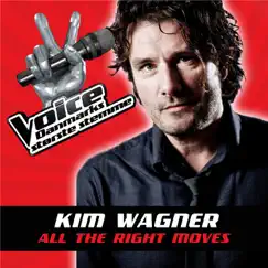 All the Right Moves (From The Voice of Danmark) - Single by Kim Wagner album reviews, ratings, credits
