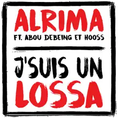 J'suis un lossa (feat. Abou Debeing & Hooss) - Single by Alrima album reviews, ratings, credits