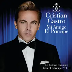 Mi Amigo El Príncipe - Viva el Príncipe, Vol. 2 by Cristian Castro album reviews, ratings, credits