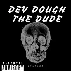 By Myself - Single by Dev Dough the Dude album reviews, ratings, credits