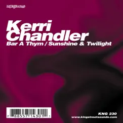 Bar a Thym / Sunshine & Twilight - Single by Kerri Chandler album reviews, ratings, credits