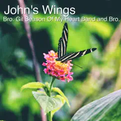John's Wings - Single by Bro. Gil Pritchett & Bro. Gil Season Of My Heart Band album reviews, ratings, credits