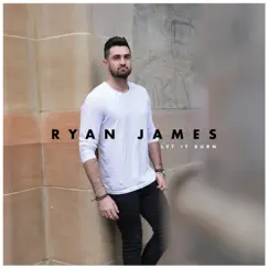 Let It Burn - Single by Ryan James album reviews, ratings, credits