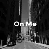 On Me (feat. Melo) - Single album lyrics, reviews, download