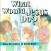 What Would Jesus Do? (feat. Audrey Bandley, Angela Boyd, Jonathan Boyd & Rebecca Boyd) song lyrics