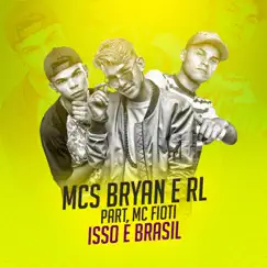 Isso É Brasil (feat. MC Fioti) - Single by MC's Bryan e RL album reviews, ratings, credits